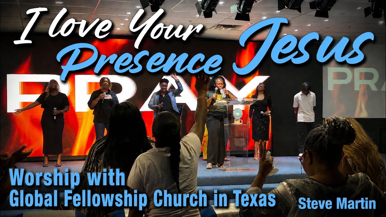 “I Love Your Presence Jesus” - Global Fellowship Church in Richardson, Texas