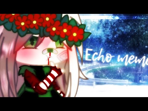 ||Gacha Club||°Echo meme°🌝Caxarok key🌚