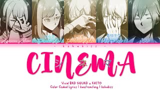 Cinema (シネマ) \/ Vivid BAD SQUAD x KAITO \/ Color Coded Lyrics [KAN\/ROM\/ENG]