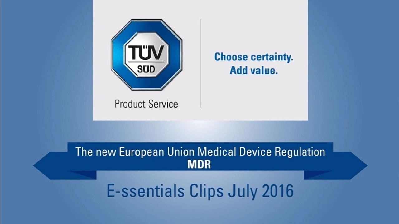 TÜV SÜD E-ssentials: The new European Union Medical Device Regulation MDR