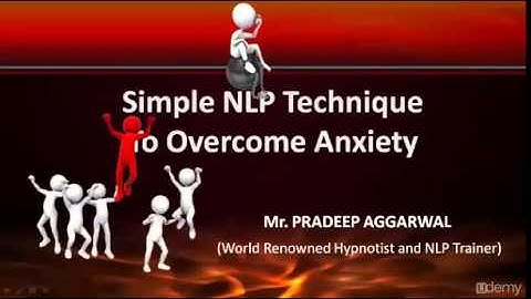 5 Simple NLP Techniques To Overcome Anxiety