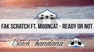 Fak Scratch ft. Mooncat - Ready Or Not