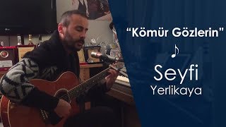 Seyfi Yerlikaya - Kömür Gözlerin #EvKayıtları Resimi