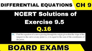 16 . Find the equation of a curve passing through the origin given that the slope of the tangent to