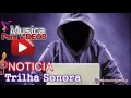 Som Para Dar NOTICIAS Fofocas NEWS Trilha Sonora