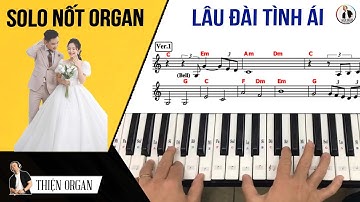 Solo Nốt Organ LÂU ĐÀI TÌNH ÁI Rất Chi Tiết - THIỆN ORGAN