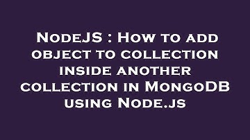 NodeJS : How to add object to collection inside another collection in MongoDB using Node.js