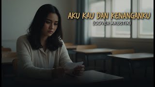 AKU KAU DAN KENANGANKU – Second Civil (Acoustic Cover) | Intim & Menyentuh By ICM AI