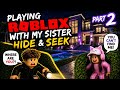 Part 2, Roblox hide and seek me and my sister￼