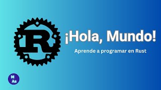 ¡Hola Mundo en Rust! Crea tu primer programa con funciones [Paso a Paso]