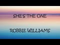 She&#39;s The One - Robbie Williams (Lyrics)