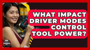 What Impact Driver Modes Control Tool Power? - ToolBench Pros