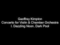 Geoffrey Kimpton - Concerto for Violin &amp; Chamber Orchestra - I. Dazzling Noon, Dark Pool