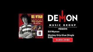 Bill Wyman - Monkey Grip Glue - Single Edit