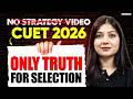 No Strategy Video ❌ Real Truth for CUET 2026 Selection 🔥