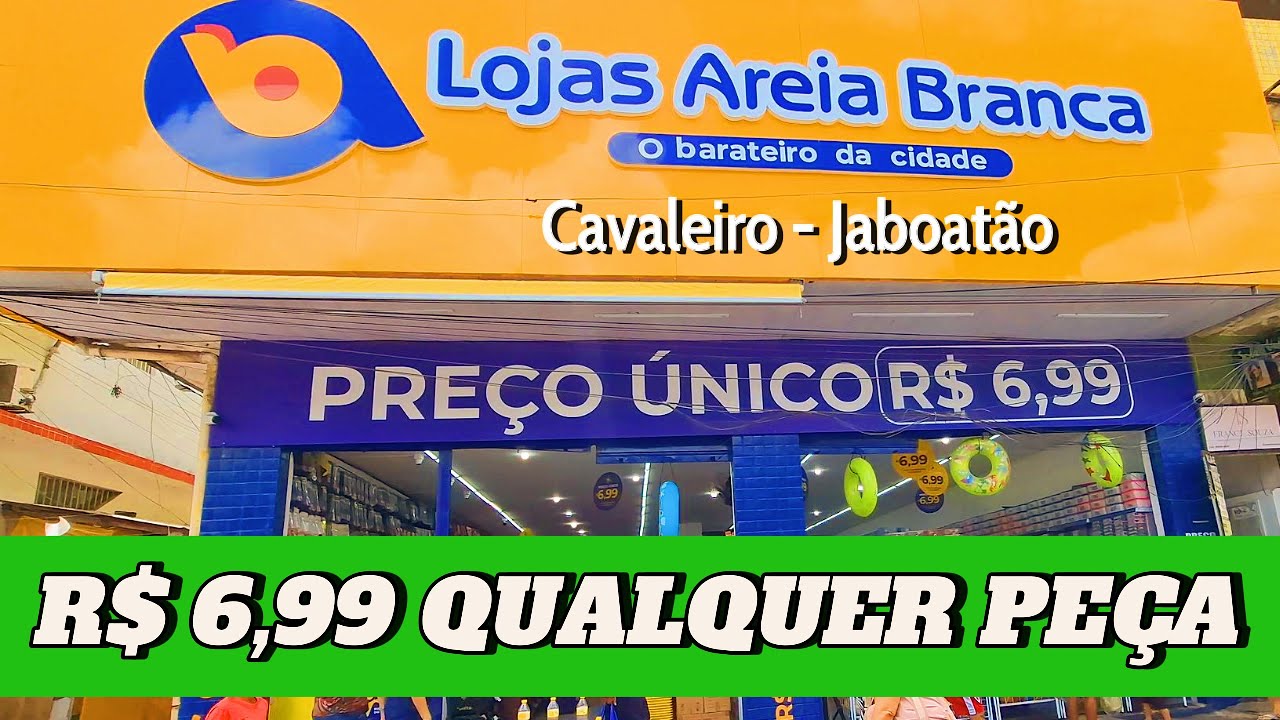 R$6,99 PREÇO ÚNICO - LOJAS AREIA BRANCA - CAVALEIRO / JABOATÃO