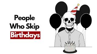 The Psychology of People Who Treat Their Birthday Like a Normal Day