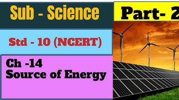 Class 10 |science |chapter 14 | Source of Energy | part 2