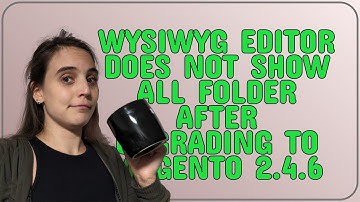 Magento: wysiwyg editor does not show all folder after upgrading to Magento 2.4.6