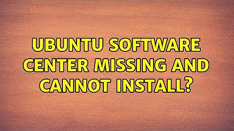 Ubuntu: Ubuntu Software Center Missing and cannot install? (2 Solutions!!)