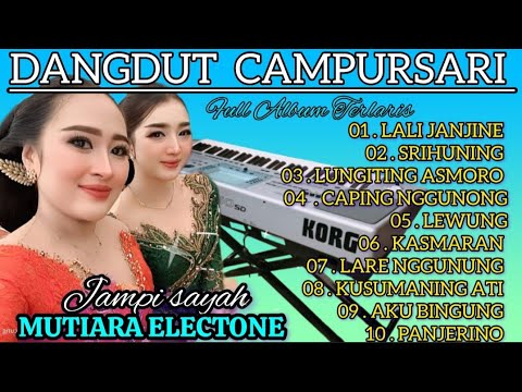 DANGDUT CAMPURSARI ORGEN TUNGGAL FULL ALBUM TERBARU VIRAL 2027/ ENAK BANGET KANGGO JAMPI SAYAH YO...