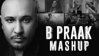 B Praak Mashup 2024| B Praak All Songs | Best of B Praak | Punjabi Breakup Mashup |