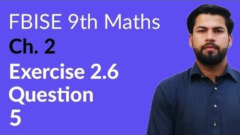 9th Class Maths FBISE, Ch 2 - 9th Maths Exercise 2.6 Question no 5 - 9th Maths Federal Board