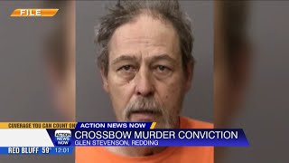 Redding man guilty of murder in deadly crossbow attack