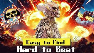 Bullet Cast Ep. 482 Easy to Find and Hard to Beat