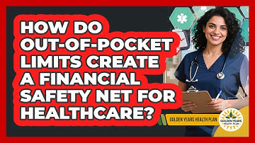 How Do Out-of-pocket Limits Create A Financial Safety Net For Healthcare? - Golden Years Health Plan