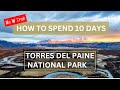 What 10 days in torres del paine in patagonia looks like  how does it work  no w trek