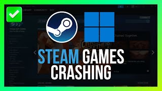 [Easy Fix] Stop Steam Games Crashing on Windows 11