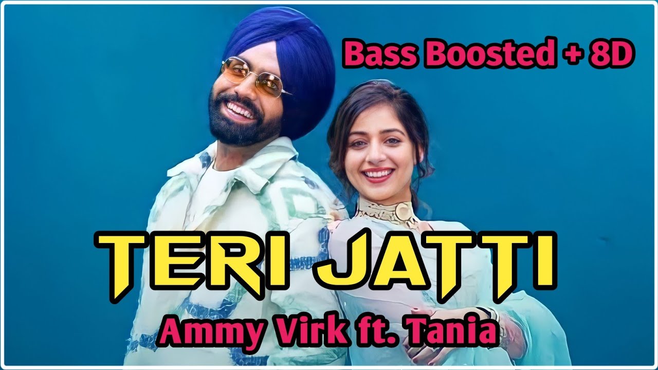 Teri Jatti Bass Boosted 8D Ammy Virk Tania Latest Punjabi Song 2022 YouTube