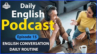 ENGLISH CONVERSATION - DAILY ROUTINE | Episode 15