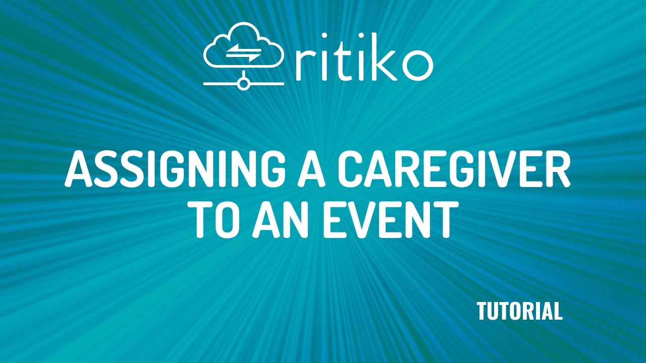 Assigning Caregiver to an Event | Ritiko
