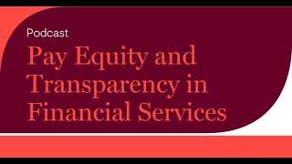 Pay Equity and Transparency in Financial Services