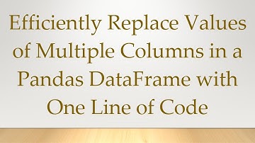 Efficiently Replace Values of Multiple Columns in a Pandas DataFrame with One Line of Code