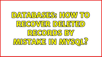 Databases: How to recover deleted records by mistake in Mysql?