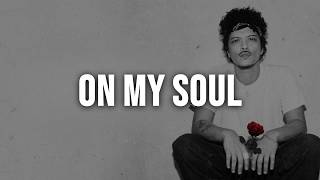 Bruno Mars - On My Soul [Lyrics]