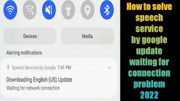 How To Solve Speech Service by Google Update Waiting for Connection Problem 2022 | Downloading US