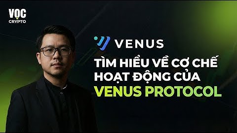 Venus Protocol (XVS): Hướng Dẫn Cơ Chế Lending & Borrowing Cho Người Mới