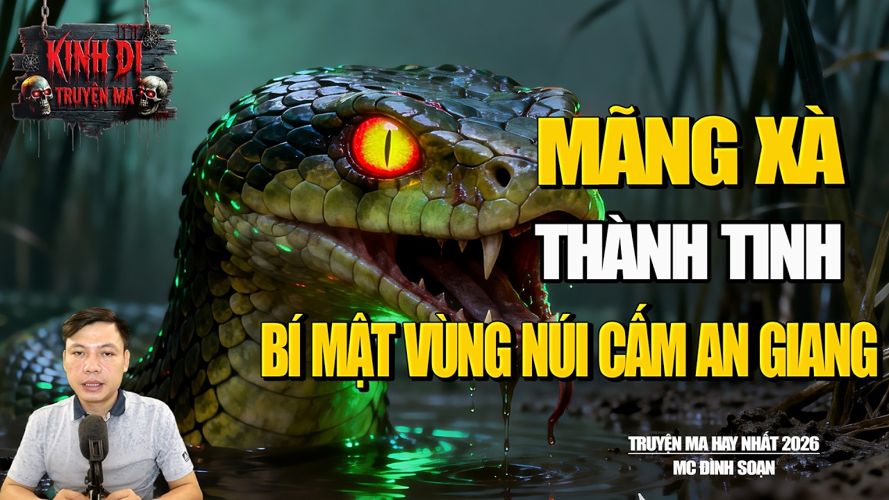 TRUYỆN MA CÓ THẬT : MÃNG XÀ THÀNH TINH - BÍ MẬT VÙNG NÚI CẤM AN GIANG | MC ĐÌNH SOẠN.