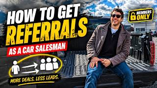 How I Generate Referrals Every Month as a Car Salesman (Members Only)