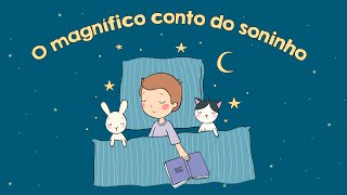 O magnífico conto do soninho | História para dormir infantil | Histórias longas para dormir
