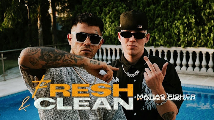 Matias Fisher Ft.  Homer El Mero Mero - FRESH & CLEAN (Video Oficial)