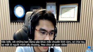 PewPew: Tình yêu tại sao lại sợ mất? Không có người này thì có người khác, đến vợ chồng còn bỏ được