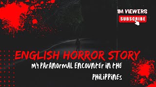 My Scary Avdenture in the Philippines scary creepy horrorstory scarystorytime