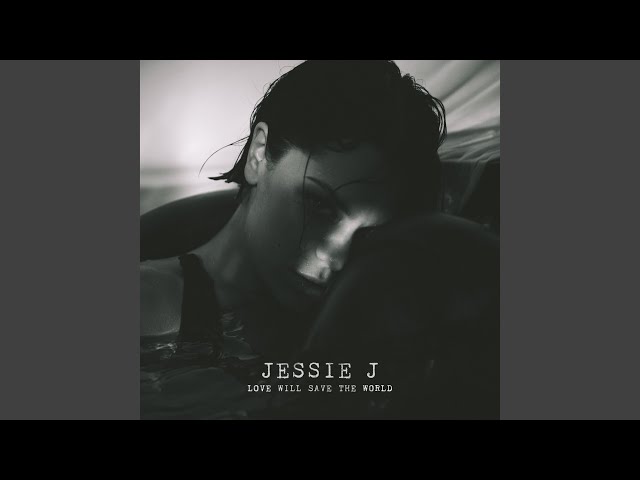 Jessie J - Love Will Save The World