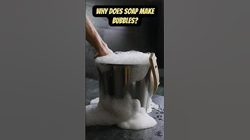 🫧 Why does SOAP make bubbles?