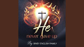 Video thumbnail of "Biney English Family - He Never Gave Up"